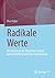 Radikale Werte: Die Interes...