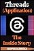 Threads (Application): The Inside Story of The Social Media & Networking Service Owned By Mark Zuckerberg
