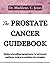 THE PROSTATE CANCER GUIDEBOOK: Understanding symptoms, treatment options and prevention strategies