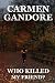 WHO KILLED MY FRIEND? by Carmen Gandore WHO KILLED MY FRIEND? by Carmen Gandore