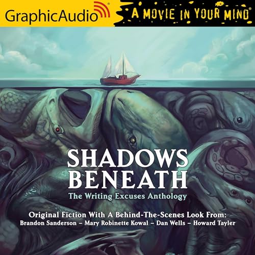 Shadows Beneath [Dramatized Adaptation]: The Writing Excuses Anthology (Audio CD)