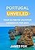 PORTUGAL UNVEILED : YOUR UL...