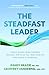 The Steadfast Leader by Randy Brazie