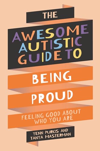 The Awesome Autistic Guide to Being Proud (Paperback)