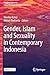 Gender, Islam and Sexuality in Contemporary Indonesia (Engaging Indonesia)