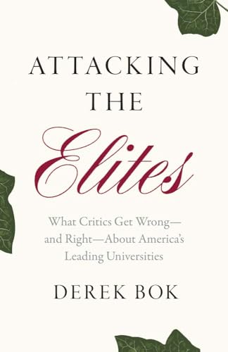 Attacking the Elites: What Critics Get Wrong―and Right―About America’s Leading Universities (Hardcover)