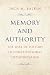 Memory and Authority: The Uses of History in Constitutional Interpretation (Yale Law Library Series in Legal History and Reference)