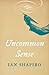 Uncommon Sense by Ian Shapiro