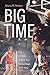 Big Time: The History of Bi...