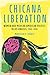 Chicana Liberation: Women a...