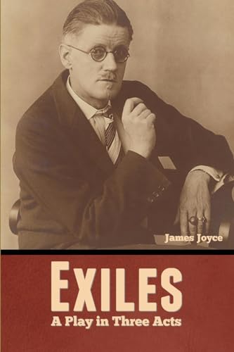Exiles: A Play in Three Acts