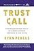 Trust Call: Rethinking Traditional Tactics for a Human-to-Human Connection in Cold Calling