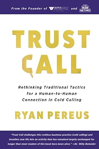 Trust Call: Rethinking Traditional Tactics for a Human-to-Human Connection in Cold Calling
