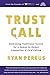 Trust Call: Rethinking Traditional Tactics for a Human-to-Human Connection in Cold Calling