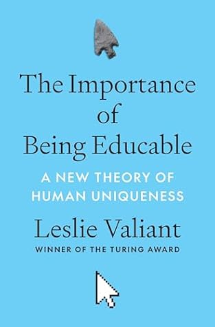 The Importance of Being Educable: A New Theory of Human Uniqueness
