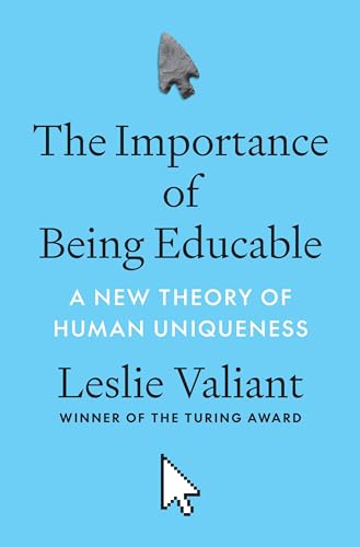 The Importance of Being Educable: A New Theory of Human Uniqueness (Hardcover)