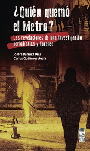 ¿Quién quemó el Metro? Las revelaciones de una investigación periodística y forense (Paperback)