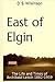 East of Elgin: The Life and...