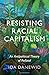 Resisting Racial Capitalism...