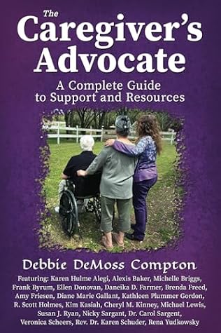 The Caregiver’s Advocate: A Complete Guide to Support and Resources