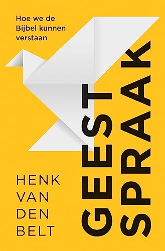 Geestspraak: Hoe we de Bijbel kunnen verstaan (Dutch Edition)
