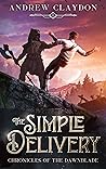 The Simple Delivery (Chronicles of the Dawnblade, #1) The Simple Delivery (Chronicles of the Dawnblade, #1)