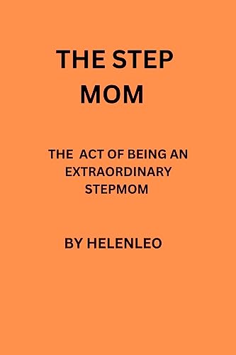 The stepmom : The art of being an extraordinary stepmom (Kindle Edition)