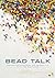 Bead Talk: Indigenous Knowledge and Aesthetics from the Flatlands (paskwāwi masinahikewina/Prairie Writing, 1)