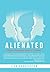 Alienated: When Parents Won't Parent
