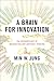A Brain for Innovation: The Neuroscience of Imagination and Abstract Thinking
