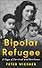 Bipolar Refugee: A Saga of Survival and Resilience (Holocaust Survivor True Stories)