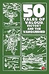 50 Tales of Valour, Victory and the Vanquished