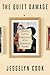 The Quiet Damage by Jesselyn Cook The Quiet Damage by Jesselyn Cook