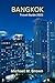 BANGKOK TRAVEL GUIDE 2023 by Michael M. Brown