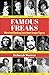 Famous Freaks: Weird and Shocking Facts About Famous Figures