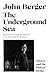 The Underground Sea by John Berger