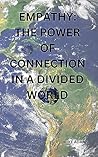 Empathy: The Power Of Connection In A Divided World