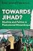 Towards Jihad?: Muslims and...