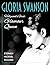 Gloria Swanson: Hollywood's First Glamour Queen