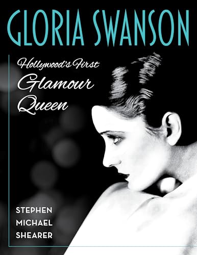 Gloria Swanson: Hollywood's First Glamour Queen (Hardcover)