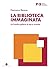 La biblioteca immaginata: U...