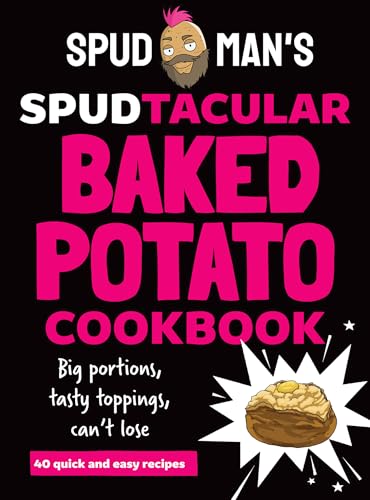 Spud Man's Spudtacular Baked Potato Cookbook (Kindle Edition)