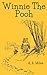 The Original Winnie The Pooh Book: The Complete Classic Edition with Original Illustrations