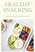 Healthy Snacking: Healthy E...