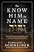 To Know Him by Name: Discover the Power and Promises Revealed in the Hebrew Names and Titles of God