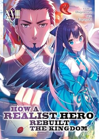 How a Realist Hero Rebuilt the Kingdom (Light Novel) Vol. 18