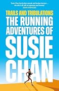Trails and Tribulations: The Running Adventures of Susie Chan 