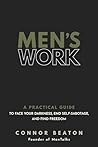 Men's Work: A Practical Guide to Face Your Darkness, End Self-Sabotage, and Find Freedom