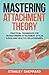 Mastering Attachment Theory...