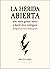 La herida abierta by David Eloy Rodríguez